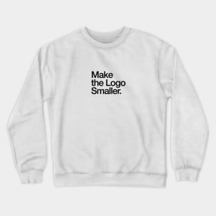 Make the logo smaller Crewneck Sweatshirt